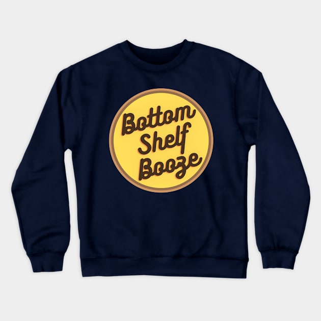 Bottom Shelf Booze Crewneck Sweatshirt by The Experience